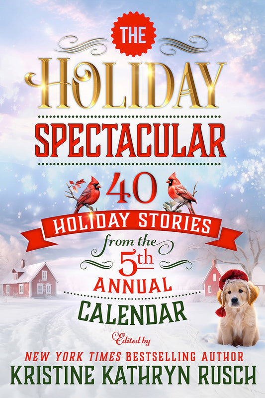 The Holiday Spectacular #5 Edited by Kristine Kathryn Rusch