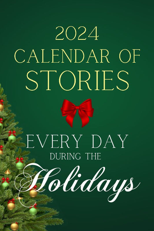 Calendar of Stories Holiday Spectacular 2024 SUBSCRIPTION (32 Short Stories): One Holiday Story Delivered Daily from American Thanksgiving to New Year's Day