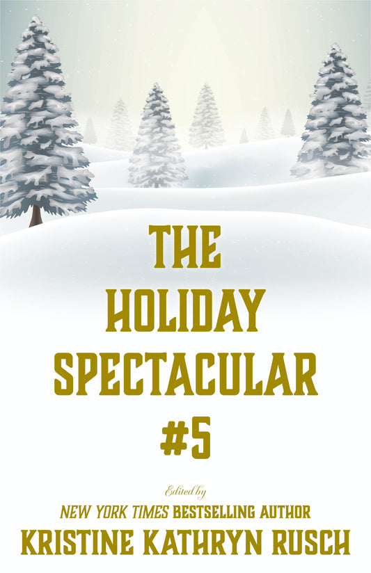 PREORDER The Holiday Spectacular #5 Edited by Kristine Kathryn Rusch (Publication Date: October 2024)