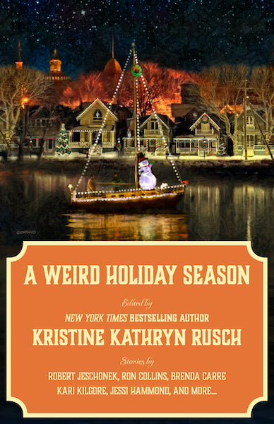 A Weird Holiday Season: A Holiday Anthology Edited by Kristine Kathryn Rusch