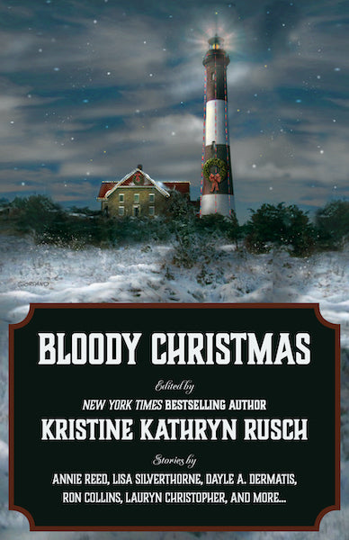 Bloody Christmas: A Holiday Anthology Edited by Kristine Kathryn Rusch