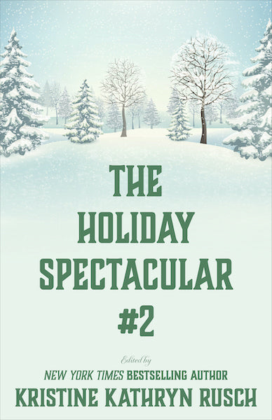 The Holiday Spectacular #2 Edited by Kristine Kathryn Rusch